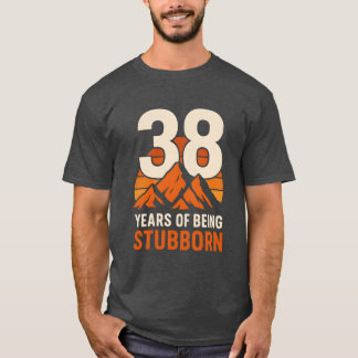 38 Jahre Stubborn , Sonniger 38. Geburtstag T-Shirt