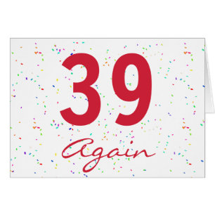 39 Again Birthday Confetti Greeting Card