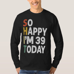 39 Jahre alt Geburtstag Vintag so glücklich bin ic T-Shirt