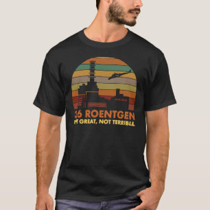 3.6 Roentgen nicht groß, nicht schrecklich T-Shirt