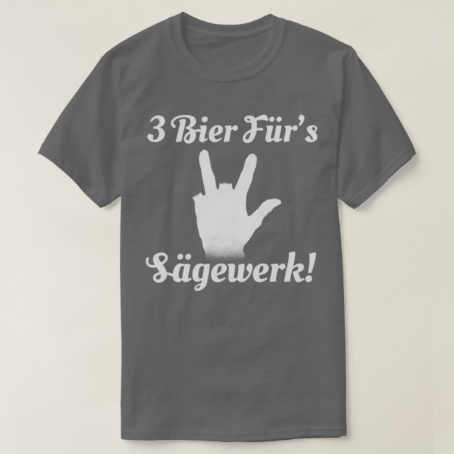 3 Bier für Sägewerk T-Shirt (Design vorne)
