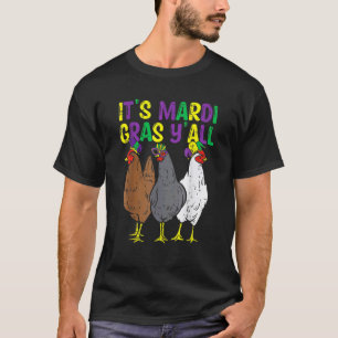 3 Hühner Es ist Mardi Gras Leute Bauern Männer Fr T-Shirt