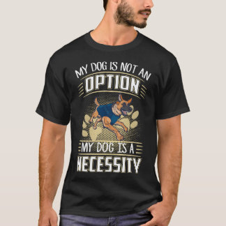 3 Mein Hund ist keine Option Mein Hund ist eine No T-Shirt