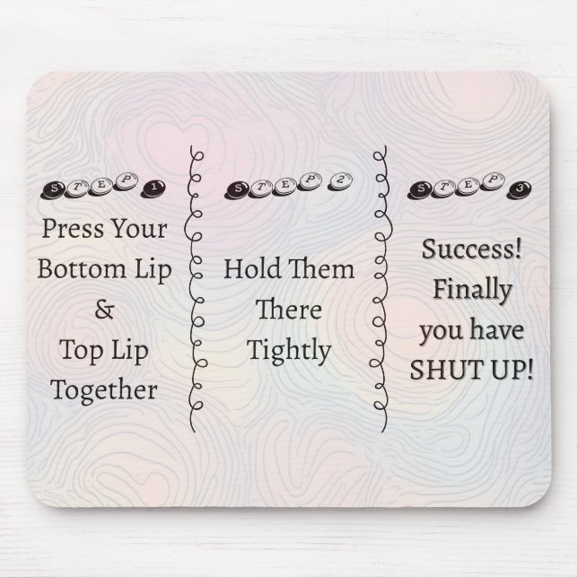 3 steps to Shut Up Funny Custom Text Mousepad (Vorne)