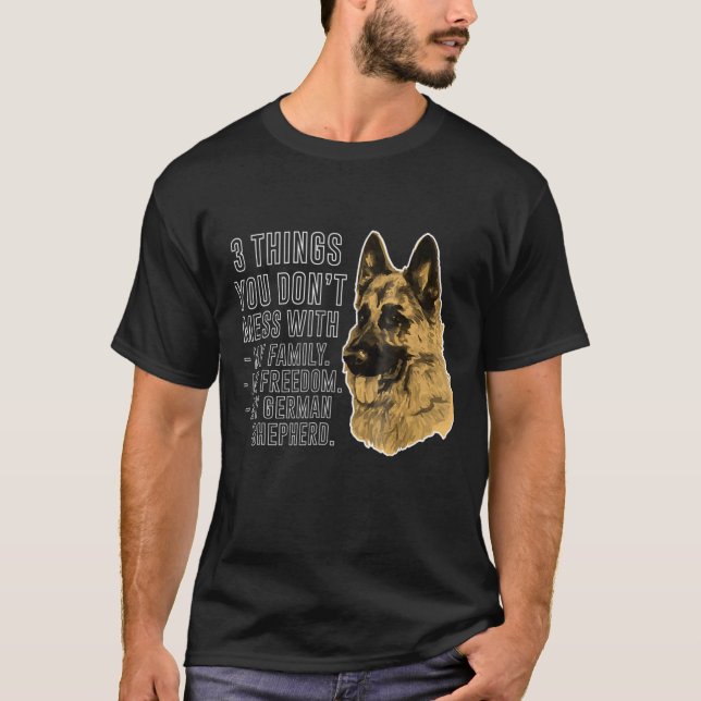 3 Things You Dont Mess With German Shepherd Tee (Vorderseite)