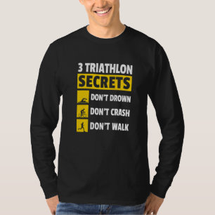 3 Triathlon-Geheimnisse Ertrinke nicht Zerschelle  T-Shirt