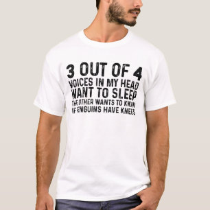 3 von 4 Stimmen in meinem Kopf Wollte zu schlafen T-Shirt