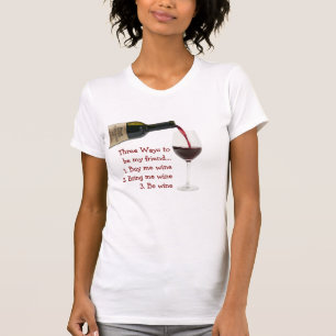 3 Wege, um mein Freund zu sein Wein tshirt