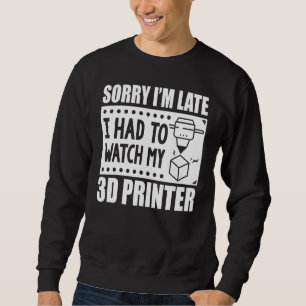 3D-Drucker-3D-Workers mussten mein 3D-Bild sehen Sweatshirt