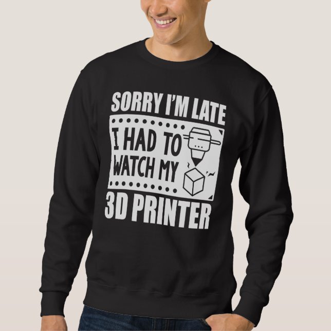 3D-Drucker-3D-Workers mussten mein 3D-Bild sehen Sweatshirt (Vorderseite)