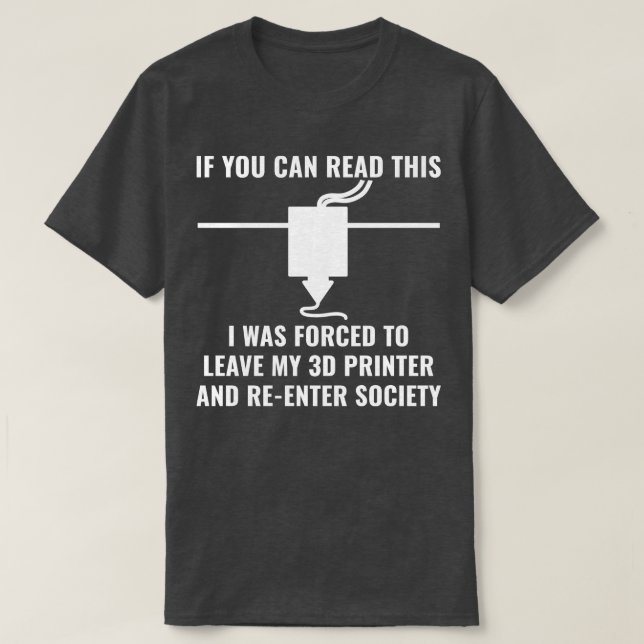 3D-Drucker Funny 3D-Druck, wenn Sie diese lesen kö T-Shirt (Design vorne)