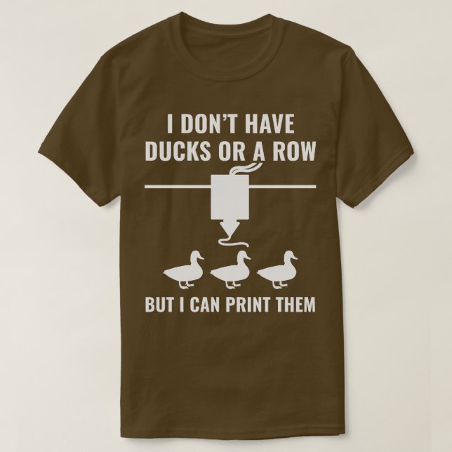 3D-Drucker Funny ich habe keine Ducks, aber ich ka T-Shirt (Design vorne)