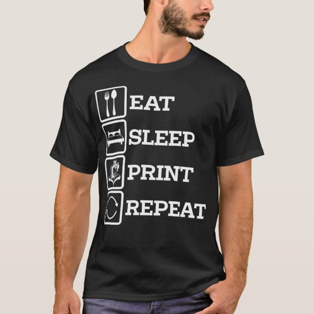 3D-Druckerzubehör Eat Print Sleep Repeat T-Shirt (Vorderseite)