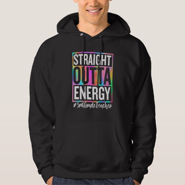 3rd Grade Teacher Straight Outta Energy Teacher Li Hoodie (Vorderseite)