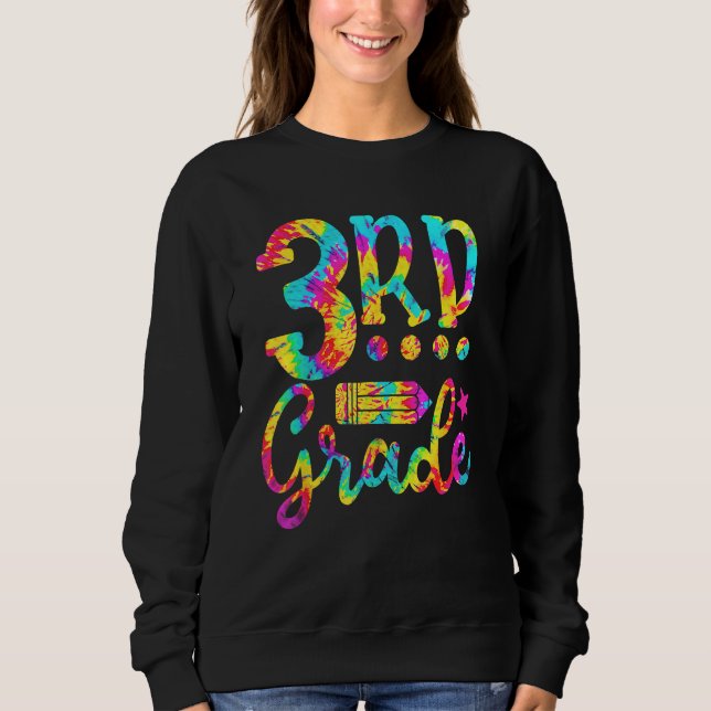 3rd Grade Teacher Tie Dye Back To School Sweatshirt (Vorderseite)