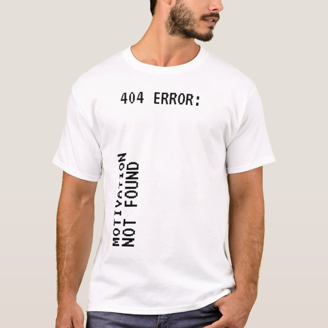 404 Fehler: Motivation wurde nicht lustig gefunden T-Shirt (Vorderseite)