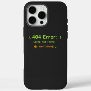 404 Fehler: Schlaf nicht gefunden (Kaffee benötigt iPhone 16 Pro Max Hülle