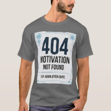 404 Motivation nicht gefunden Lustiges T-Shirt