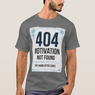 404 Motivation nicht gefunden Lustiges T-Shirt