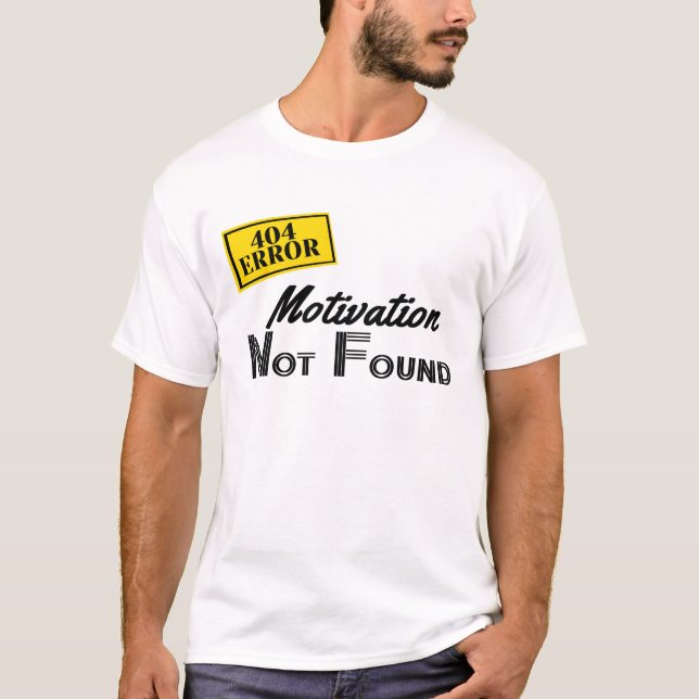 404 Motivation nicht gefunden T-Shirt (Vorderseite)