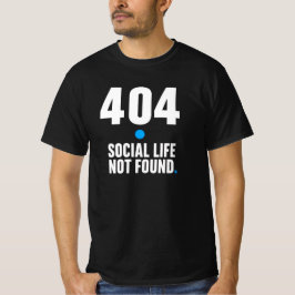 404 Soziales Leben Nicht Gefunden – Programmierer  T-Shirt