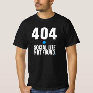 404 Soziales Leben Nicht Gefunden – Programmierer T-Shirt