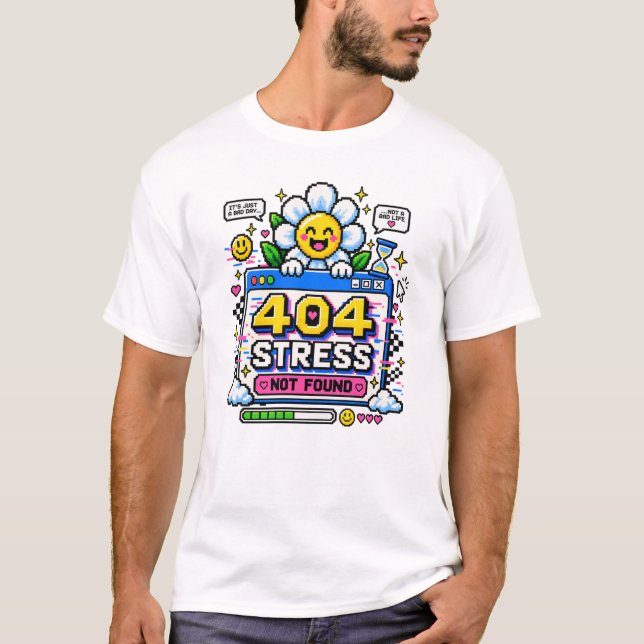 404 Stress Nicht Gefunden T-Shirt (Vorderseite)