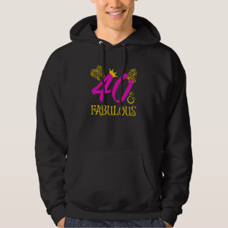 40 And Fabulous  40 And Fabulous  For Women Hoodie