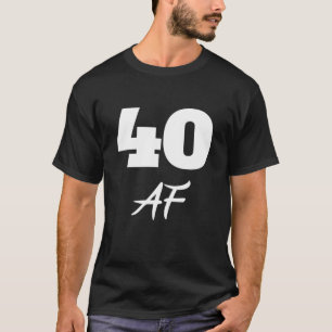 40. Geburtstag, 40 AF T-Shirt