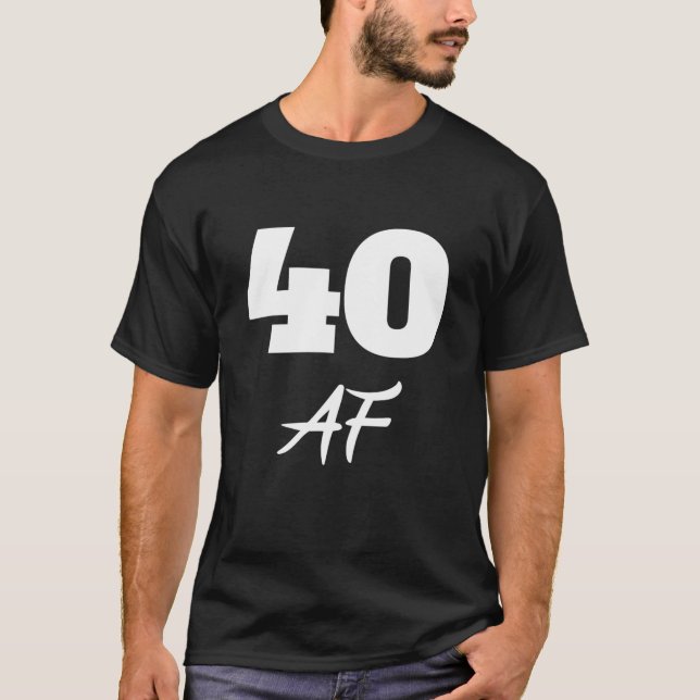 40. Geburtstag, 40 AF T-Shirt (Vorderseite)