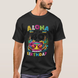 40. Geburtstag Aloha Hawaii Tiki Hawaiian Party 40 T-Shirt