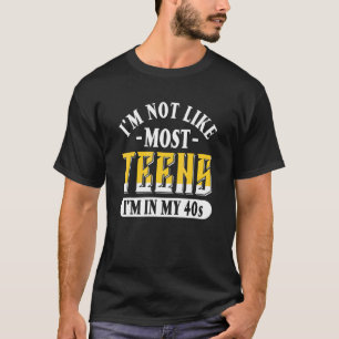 40. Geburtstag bin ich nicht wie die meisten Teens T-Shirt