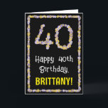 40. Geburtstag: Blumennummer, Individuelle Name, B Karte<br><div class="desc">An der Vorderseite dieses lustigen, von Natur inspirierten Geburtstagskarten-Designs steht die Meldung "Happy 40 th Birthday" und ein benutzerdefinierter Empfängername. Die große Zahl "40" und der Rand auf der Vorderseite verfügen über Blume-Symbole. Die Innenseite verfügt über eine individuell anpassbare Geburtstagsgrüßnachricht, oder könnte gelöscht und links werden, wenn eine Nachricht von...</div>
