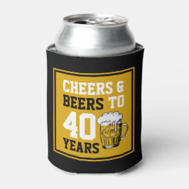 40. Geburtstag Cheers & Biere bis 40 Jahre Dosenkühler