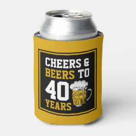 40. Geburtstag Cheers & Biere bis 40 Jahre Dosenkühler