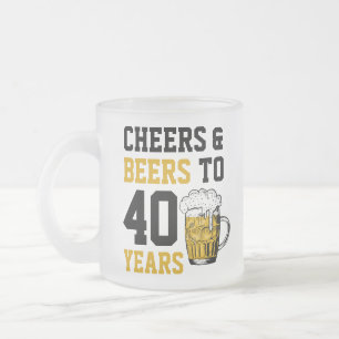 40. Geburtstag Cheers & Biere bis 40 Jahre Mattglastasse