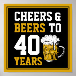 40. Geburtstag Cheers & Biere bis 40 Jahre Poster