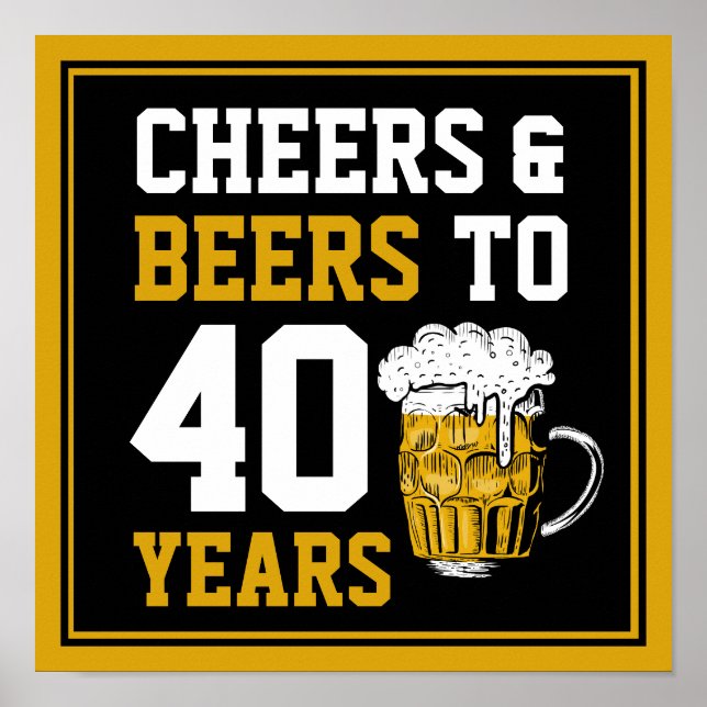 40. Geburtstag Cheers & Biere bis 40 Jahre Poster (Vorne)