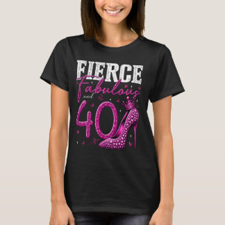 40. Geburtstag Fierce Fabulous und 40 Jahre altes  T-Shirt
