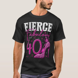 40. Geburtstag Fierce Fabulous und 40 Jahre altes  T-Shirt