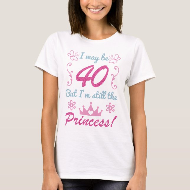40. Geburtstag für Prinzessin T-Shirt (Vorderseite)