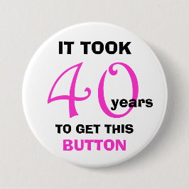 40. Geburtstag Gag Geschenkknopf - Funny Button