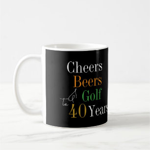40. Geburtstag Golf Cheers Beers Kaffeetasse