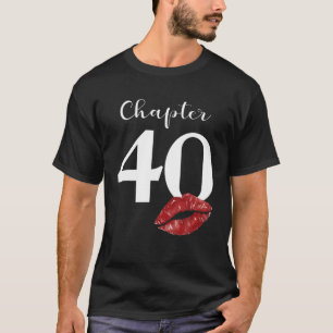 40. Geburtstag Kapitel Rote Lippen Kiss 40 Jahre a T-Shirt