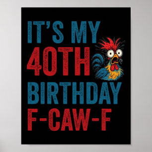 40. Geburtstag Lustiger F-caw-f Hahn Huhn Krähe F Poster
