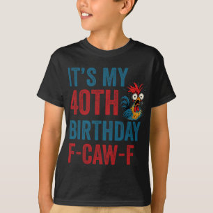 40. Geburtstag Lustiger F-caw-f Hahn Huhn Krähe F T-Shirt