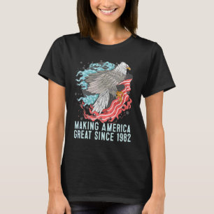 40. Geburtstag Making America Great Since 1982 T-Shirt