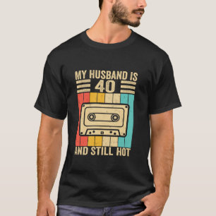 40. Geburtstag Mein Mann ist 40 und immer noch H T-Shirt