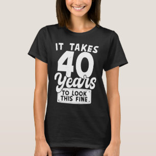 40. Geburtstag Sprichwort 40 Jahre alt T-Shirt