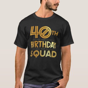 40. Geburtstag Squad Glückwunsch Geburtstag Party  T-Shirt